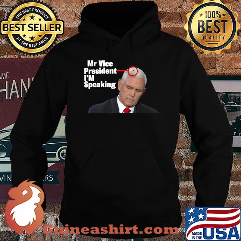 Mr Vice President I'm Speaking Harris Funny Mike Pence Fly T-Shirt Hoodie