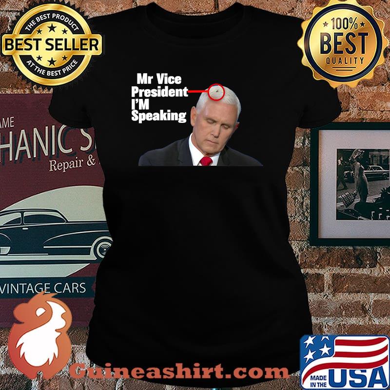 Mr Vice President I'm Speaking Harris Funny Mike Pence Fly T-Shirt Laides tee