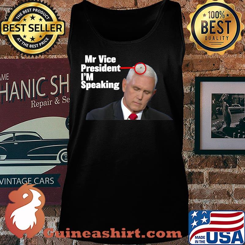 Mr Vice President I'm Speaking Harris Funny Mike Pence Fly T-Shirt Tank top