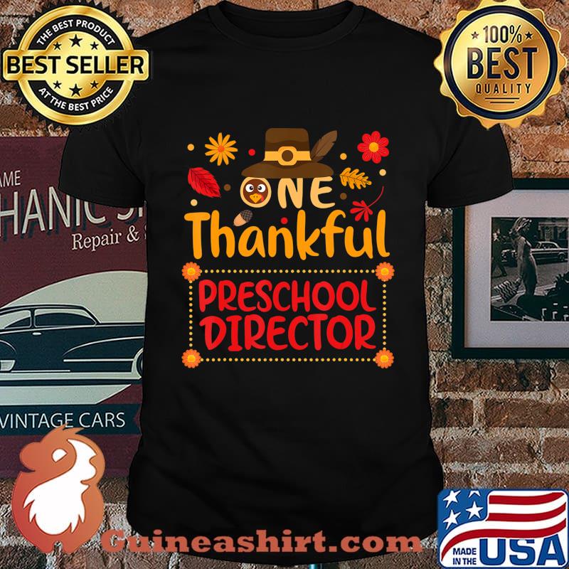 One Thankful preschool director Thanksgiving Outfit gift T-Shirt