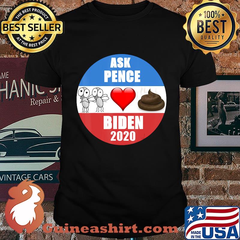 Pence Harris Debate Fly - Flies Love Poo! - Biden 2020 T-Shirt