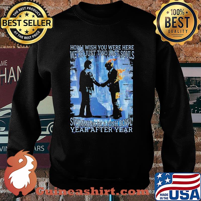 Pink floyd band how is wish you were here we're just two lost souls swimming in a fish bowl year after year s Sweater