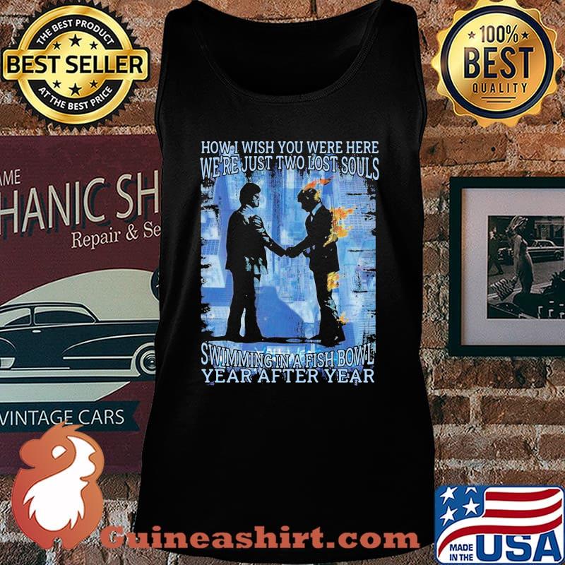 Pink floyd band how is wish you were here we're just two lost souls swimming in a fish bowl year after year s Tank top