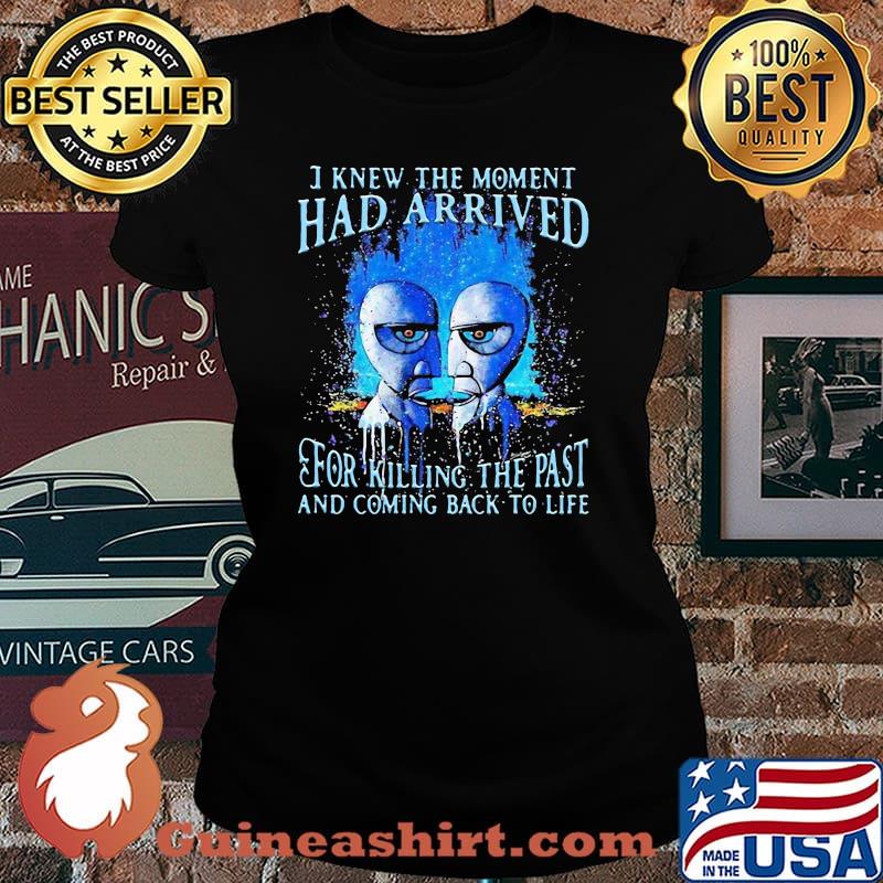Pink floyd band i knew the moment had arrived for killing the past and coming back to life s Laides tee