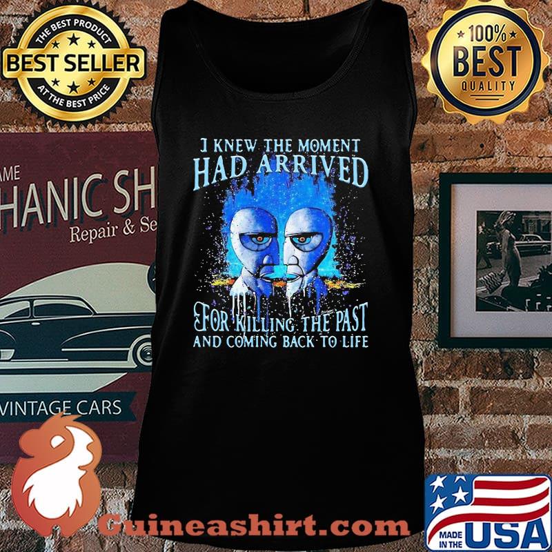Pink floyd band i knew the moment had arrived for killing the past and coming back to life s Tank top