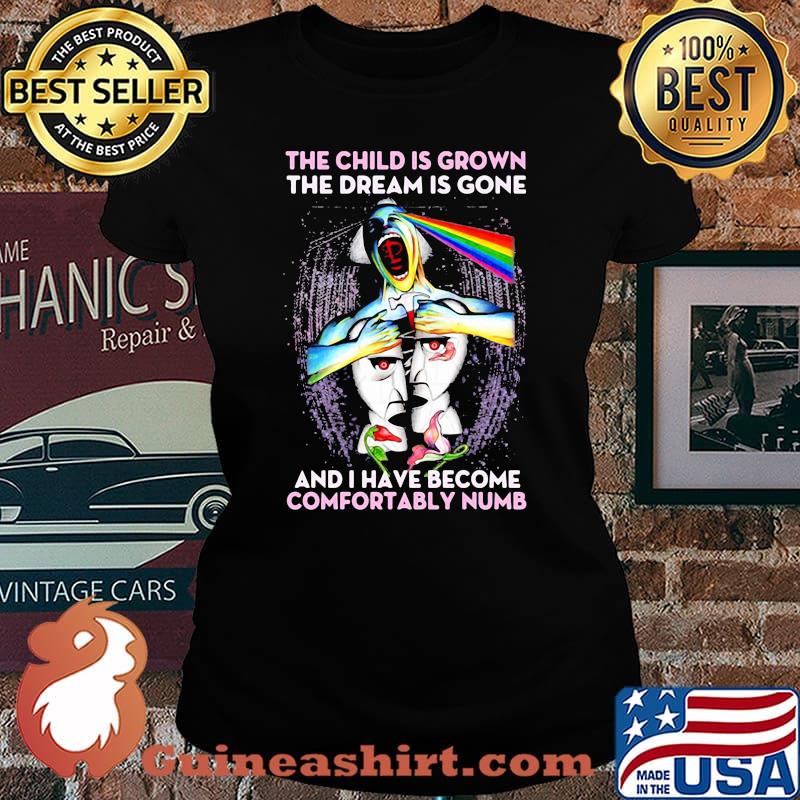 Pink floyd the child is grown the dream is gone and i have become comfortably numb s Laides tee