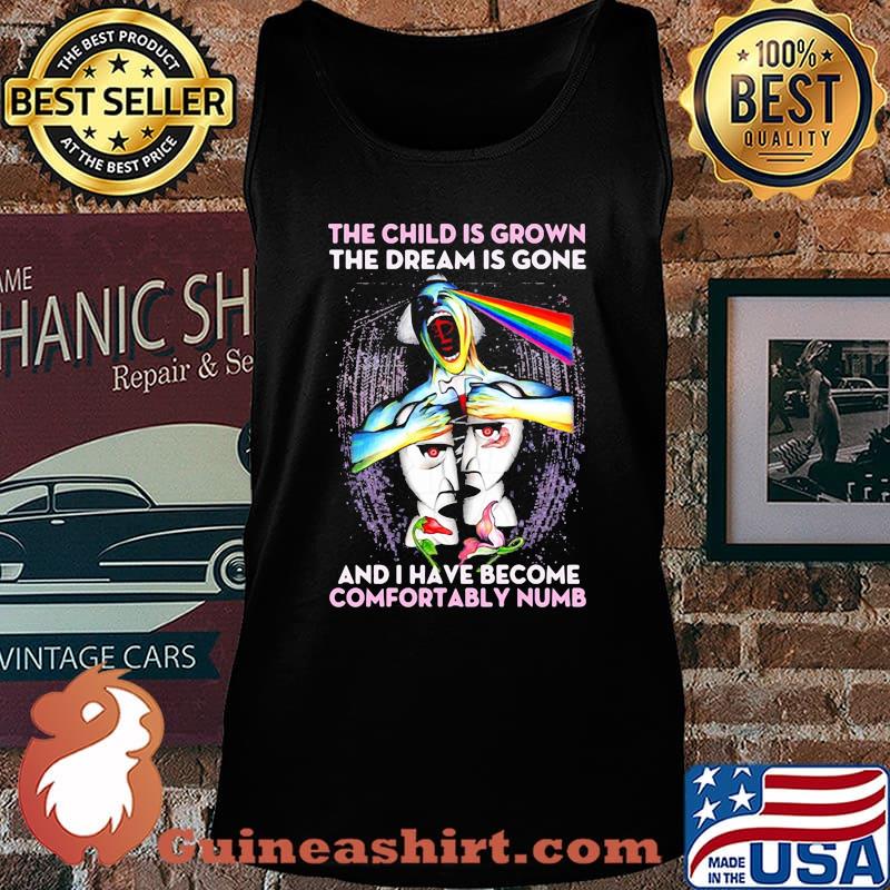 Pink floyd the child is grown the dream is gone and i have become comfortably numb s Tank top