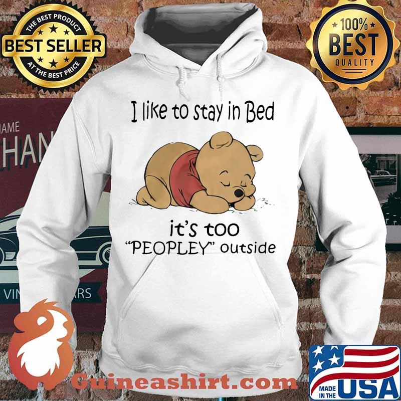 Pooh i like to stay in bed it's too peopley outside s Hoodie