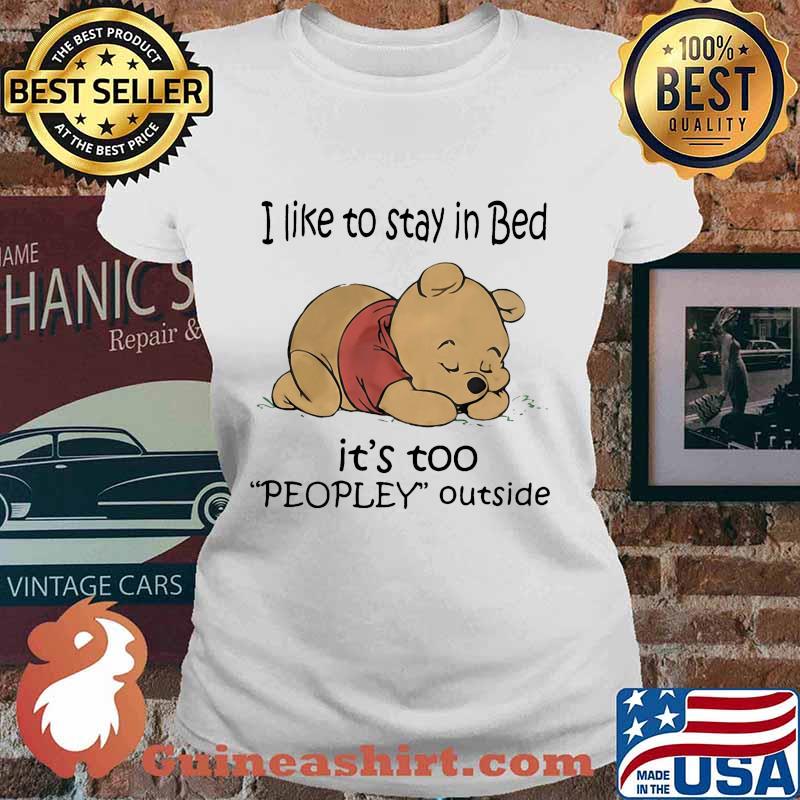 Pooh i like to stay in bed it's too peopley outside s Ladies tee