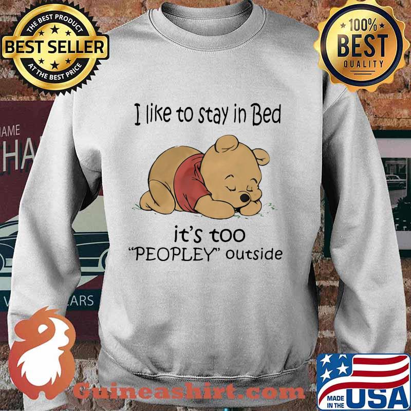 Pooh i like to stay in bed it's too peopley outside s Sweater