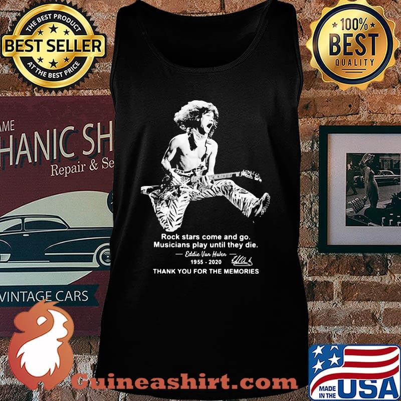 Rock stars come and go musicians play until they die eddie van halen 1955 2020 thank for the memories signature s Tank top