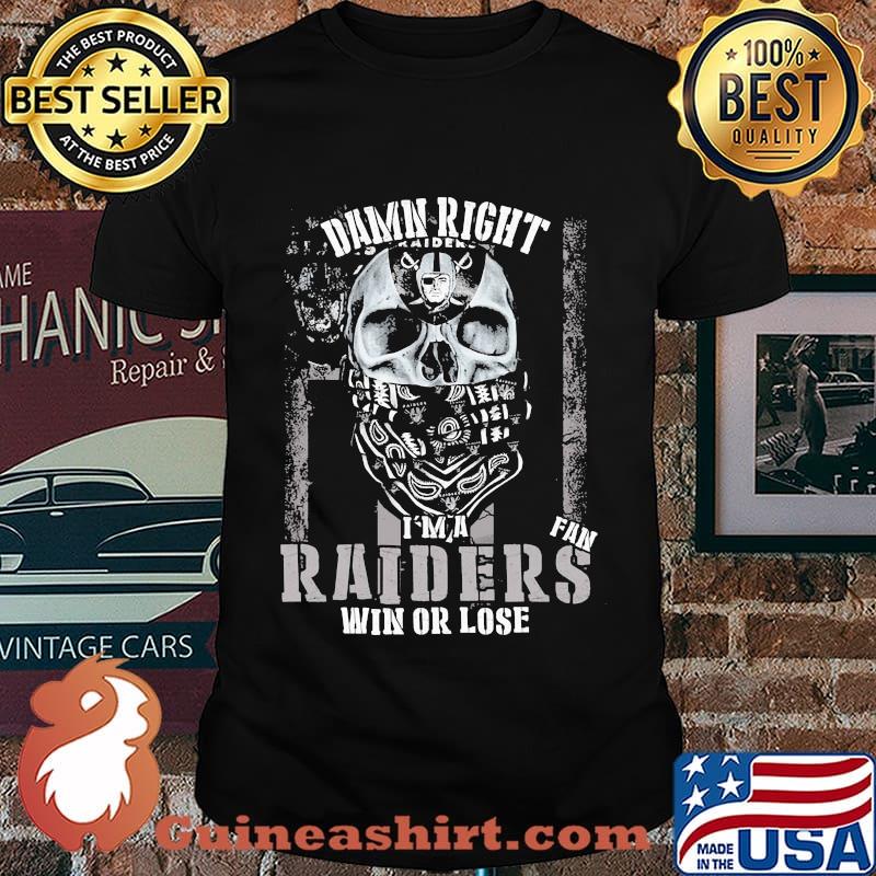 Skull damn right i'm a oklahoma raiders win or lose shirt