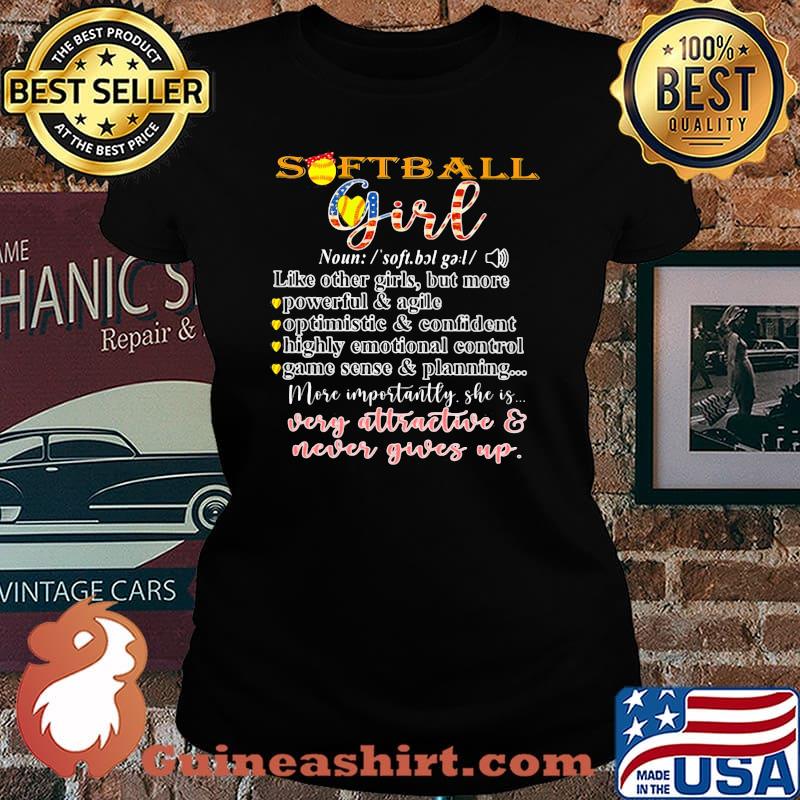 Softball girl very attractive and never gives up american flag quote s Laides tee