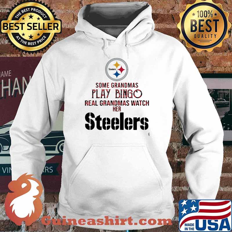 Some grandmas play bingo real grandmas watch her las pittsburgh steelers s Hoodie