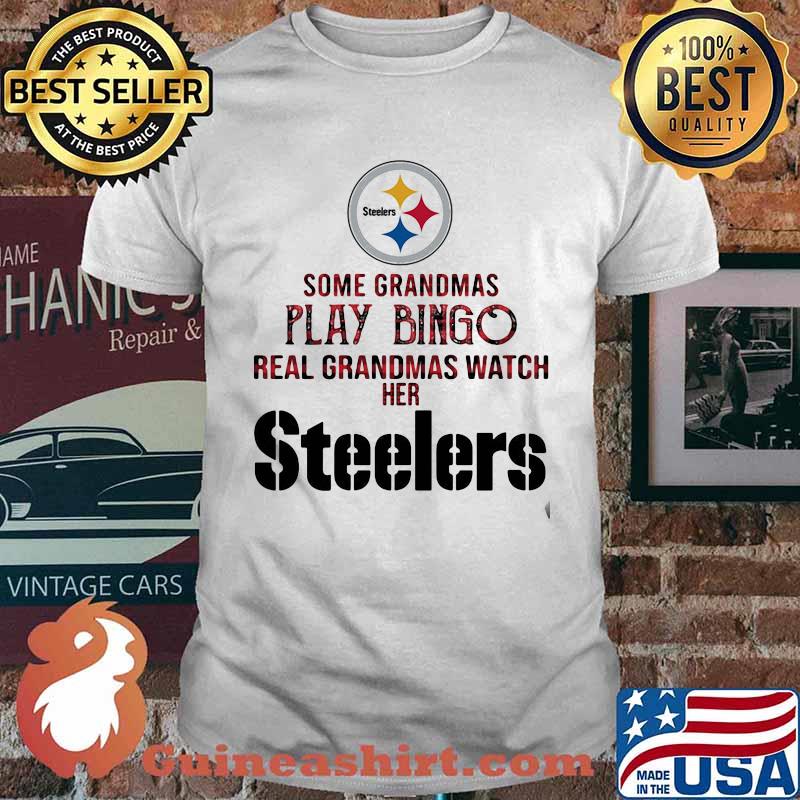 Some grandmas play bingo real grandmas watch her las pittsburgh steelers shirt