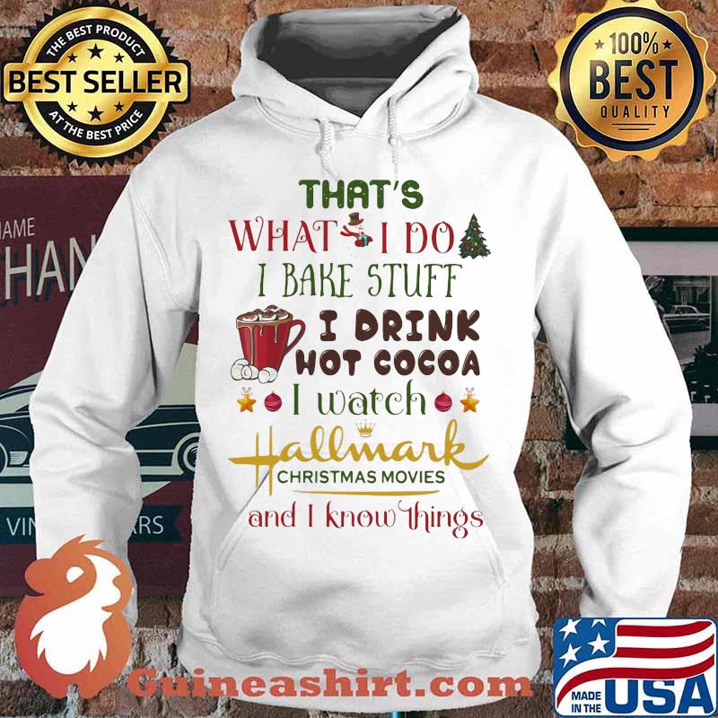 That's what i do i bake stuff i drink hot cocoa i watch hall mark chrstmas movies and i know things s Hoodie