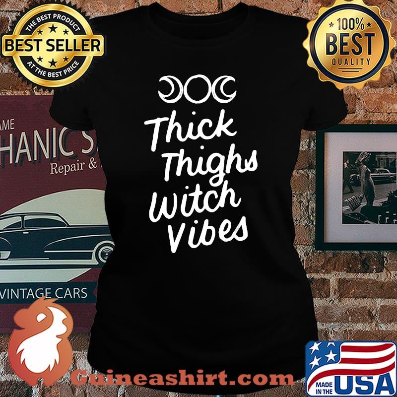 Thick Thighs Witch Vibes, Funny Wiccan Witches Gifts T-Shirt Laides tee