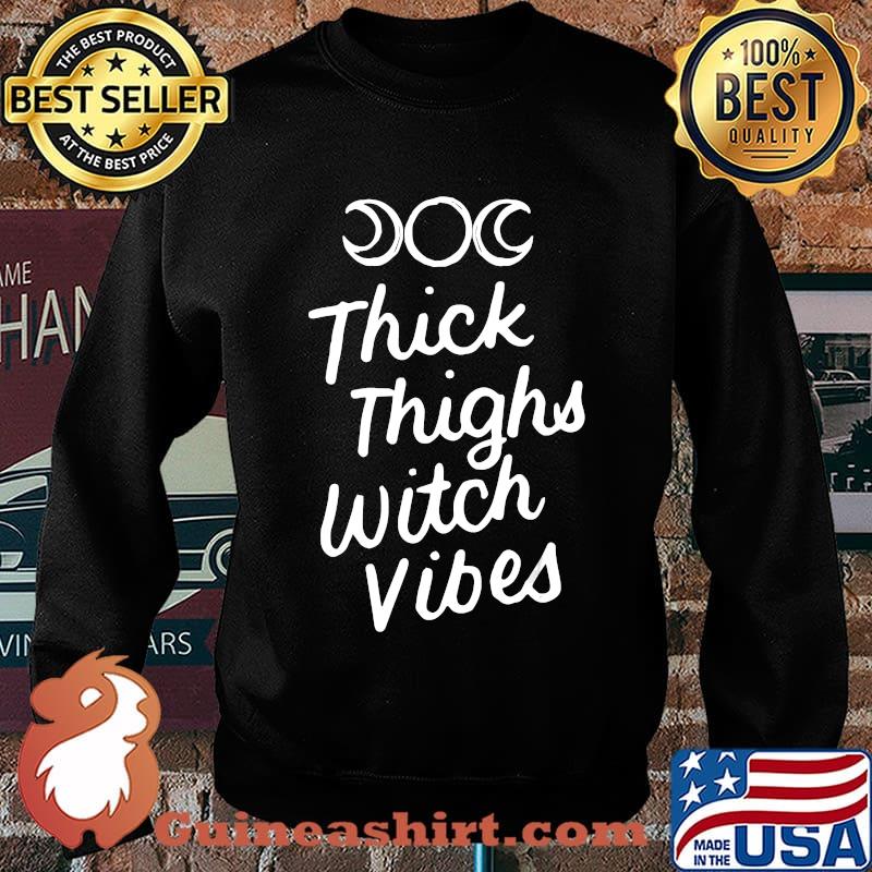 Thick Thighs Witch Vibes, Funny Wiccan Witches Gifts T-Shirt Sweater