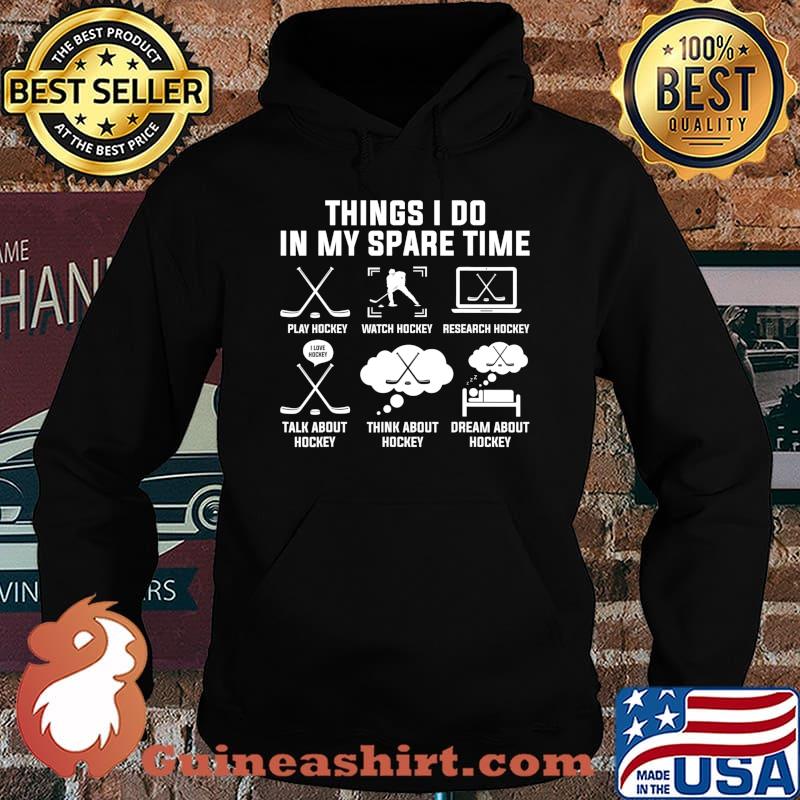 Things I Do In My Spare Time Ice Hockey T-Shirt Hoodie