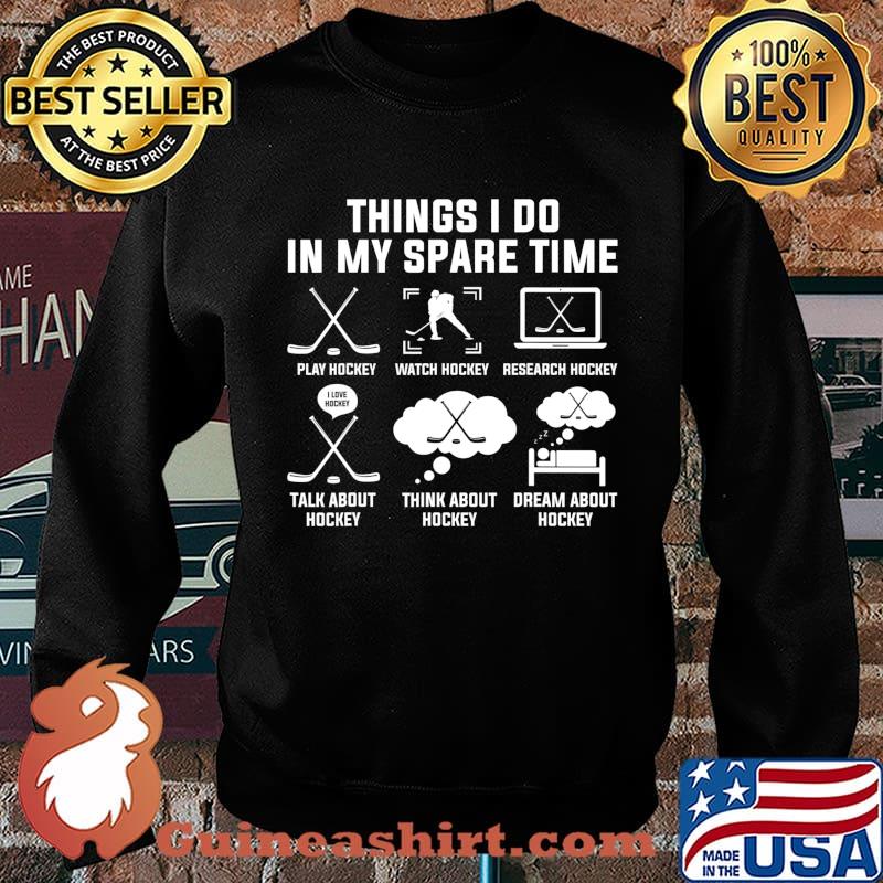 Things I Do In My Spare Time Ice Hockey T-Shirt Sweater