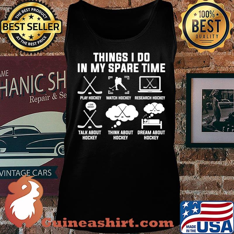 Things I Do In My Spare Time Ice Hockey T-Shirt Tank top