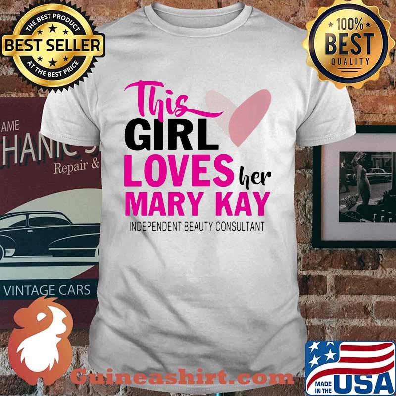 This girl loves her mary kay independent beauty consultant shirt