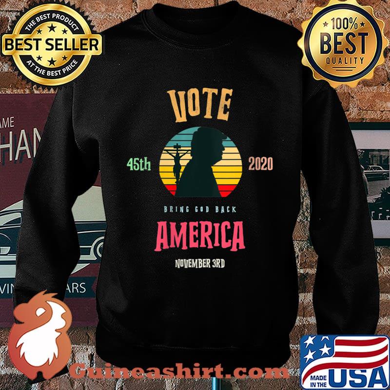 Vintage Christian Vote America - Pro Trump. Bring God Back Shirt Sweater