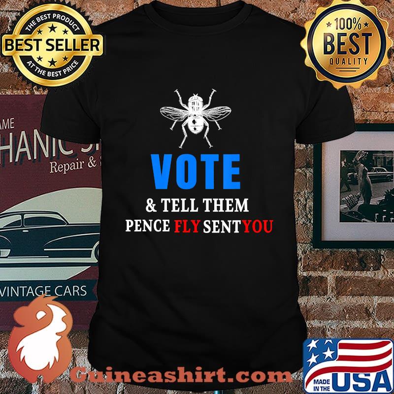 Vote & Tell them Pence Fly Sent You Biden 2020 T-Shirt