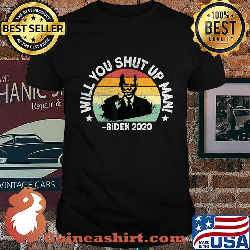 Will You Shut Up, Man - Trump Biden Debate 2020 Quote T-Shirt