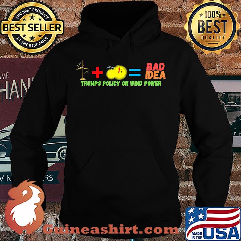 Wind Power is bad because it kills birds 2020 Anti Trump Shirt Hoodie