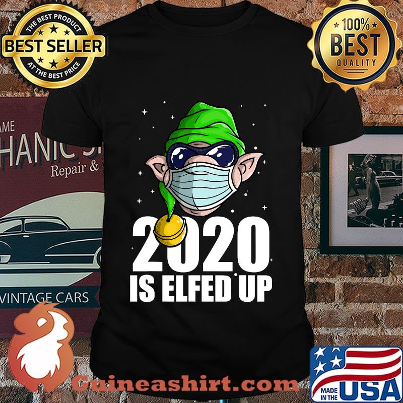 2020 Is Elfed Up Christmas Family Pajama Shirt