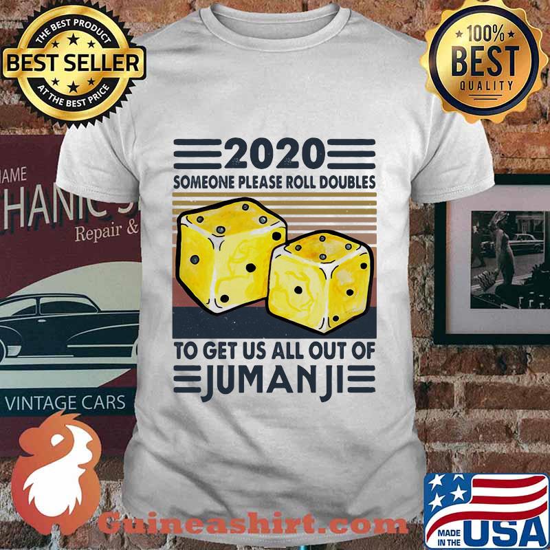 2020 someone please roll doubles to get us all out of jumanji vintage retro shirt