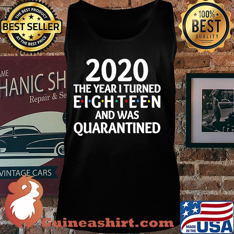 2020 the year i turned 18 and was quarantined birthday social distancing classic s Tank top