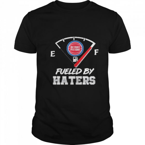 Detroit Pistons NBA Basketball Fueled By Haters Sports shirt