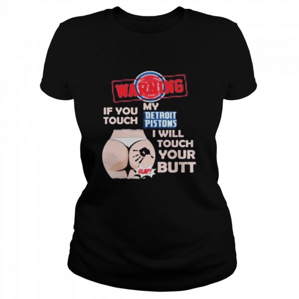 Detroit Pistons NBA Basketball Warning If You Touch My Team I Will Touch My Butt shirt - Image 2