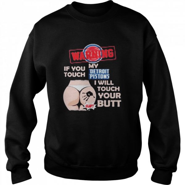 Detroit Pistons NBA Basketball Warning If You Touch My Team I Will Touch My Butt shirt - Image 4
