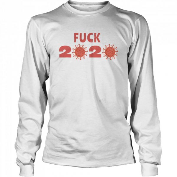 Fuck 2020 Goodbye 2020 You Suck Coronavirus shirt - Image 3
