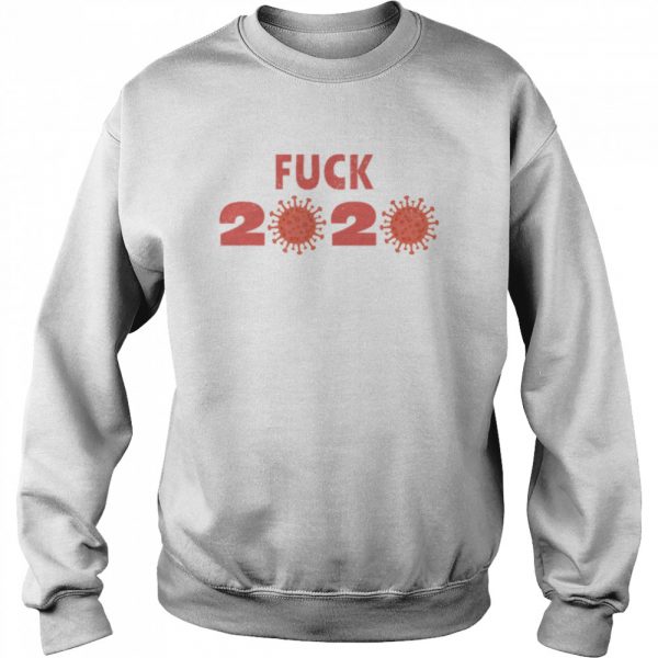Fuck 2020 Goodbye 2020 You Suck Coronavirus shirt - Image 4