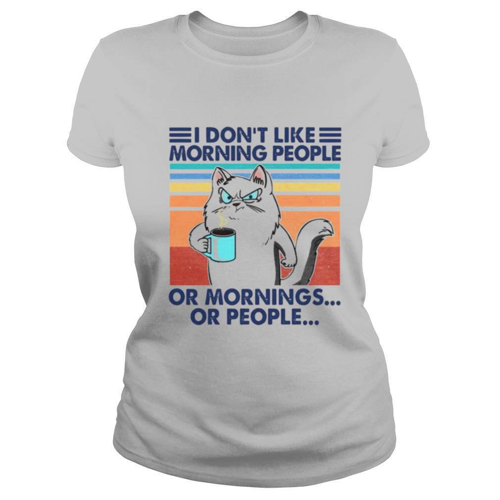 I Dont Like Morning People Or Mornings Or People shirt - Image 2