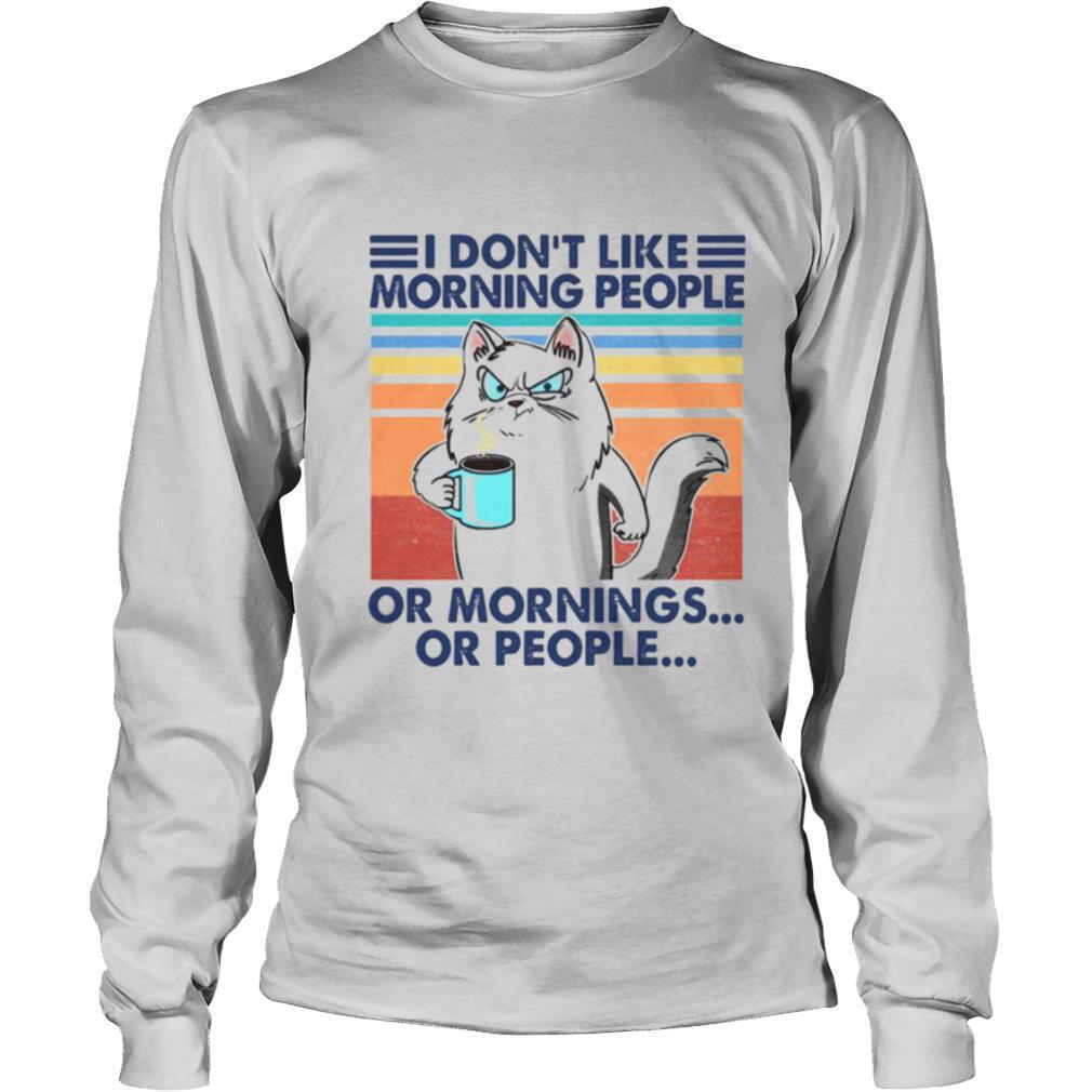 I Dont Like Morning People Or Mornings Or People shirt - Image 3