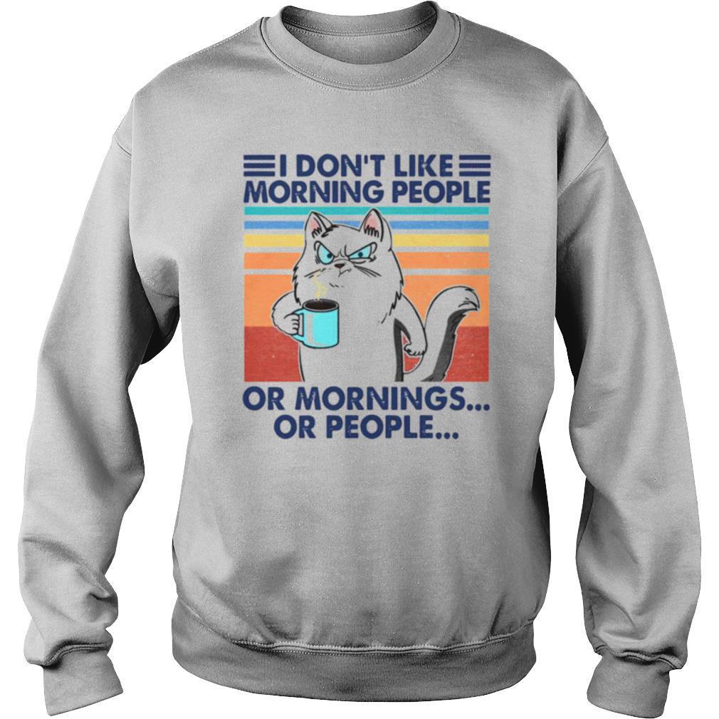 I Dont Like Morning People Or Mornings Or People shirt - Image 4