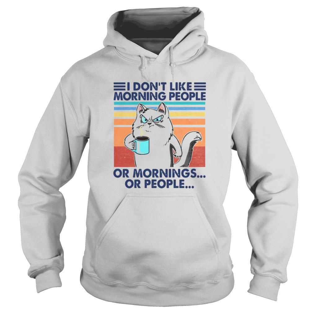 I Dont Like Morning People Or Mornings Or People shirt - Image 5
