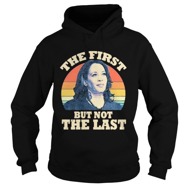 Kamala The First But Not The Last Vintage shirt - Image 4