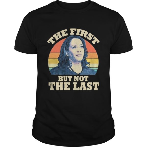 Kamala The First But Not The Last Vintage shirt - Image 2