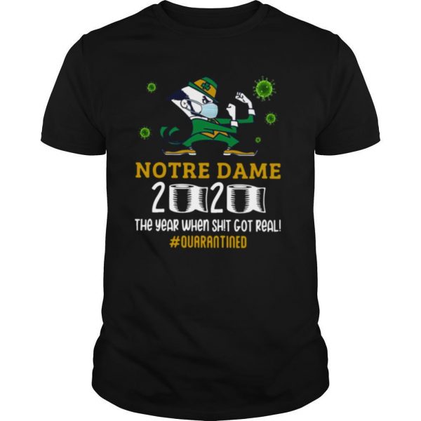 Notre Dame 2020 The Year When Shit Got Real Quarantined shirt - Image 2