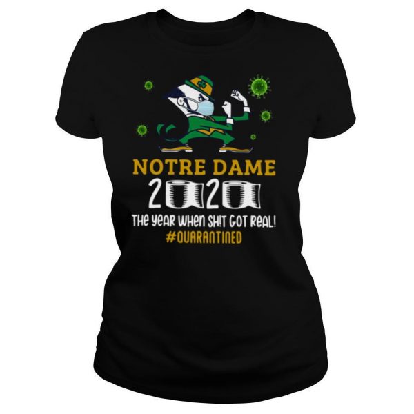 Notre Dame 2020 The Year When Shit Got Real Quarantined shirt - Image 3
