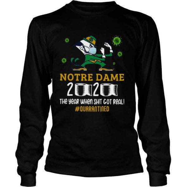 Notre Dame 2020 The Year When Shit Got Real Quarantined shirt - Image 4
