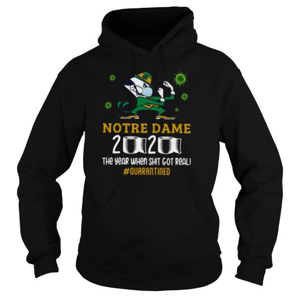 Notre Dame 2020 The Year When Shit Got Real Quarantined shirt - Image 6