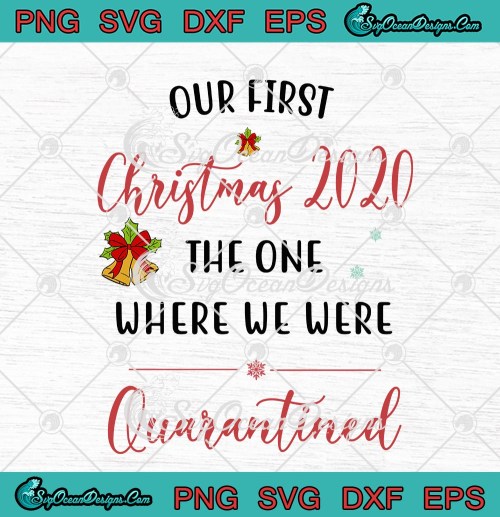Our First Christmas 2020 The One Where We Were Quarantined SVG PNG EPS DXF Cricut File Silhouette Art