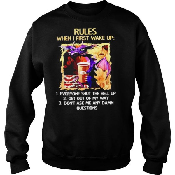 Rules when I first wake upeveryone shut the hell up shirt - Image 5